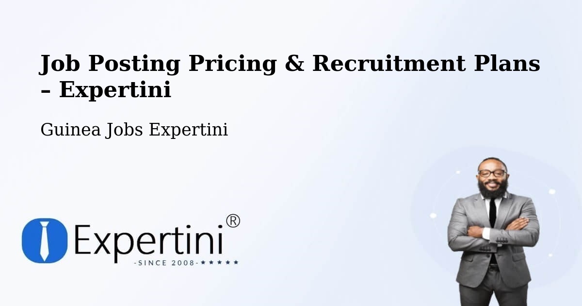 Job Posting Pricing & Recruitment Plans – Mali Prefecture - Mali Prefecture, Guinea Jobs Expertini
